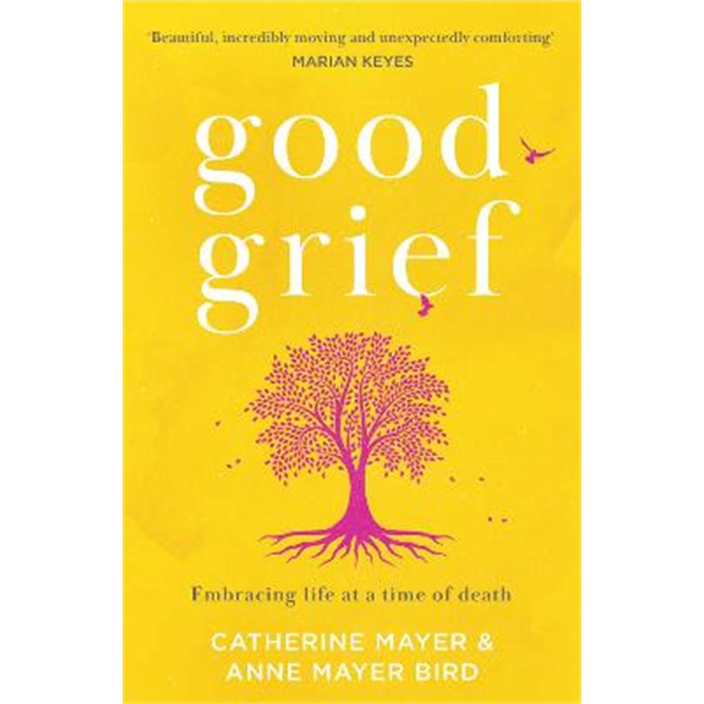 Good Grief: Embracing life at a time of death (Paperback) - Catherine Mayer